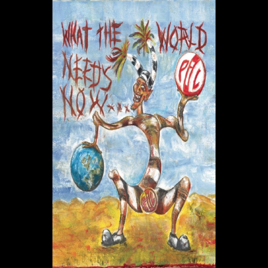 Public Image Limited - What The World Needs Now