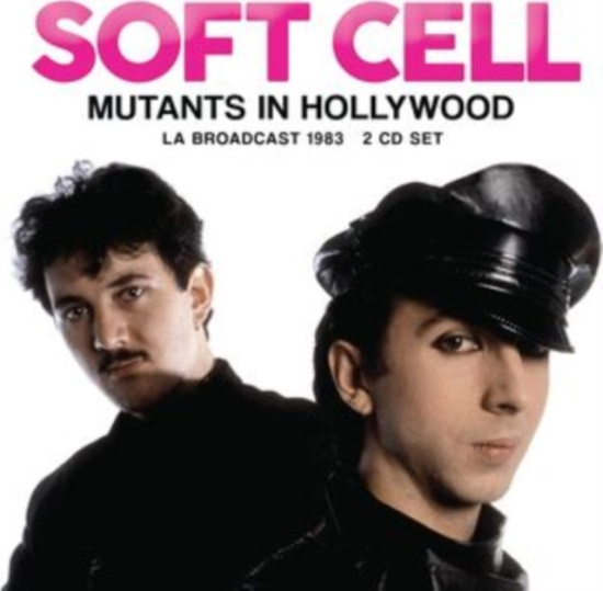 Soft Cell - Mutants In Hollywood (2 Cd)