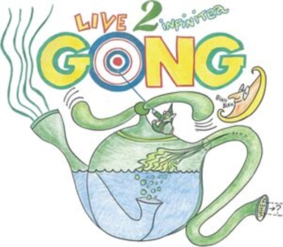 Gong - Live To Infinitea ? On Tour Spring