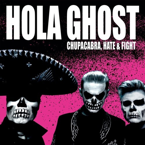 Hola Ghost - Chupacabra, Hate & Fight