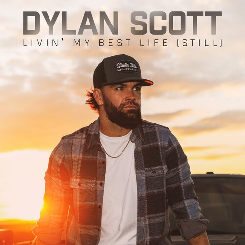 Scott Dylan - Livin' My Best Life (Still)