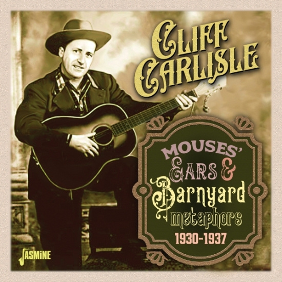 Cliff Carlisle - Mouses' Ears & Barnyard Metaphors, 1930-1937