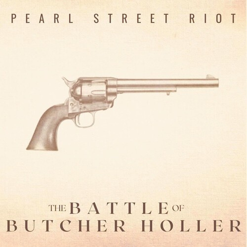 Pearl Street Riot - The Battle Of Butcher Holler (10Th