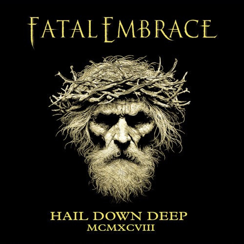 Fatal Embrace - Hail Down Deep