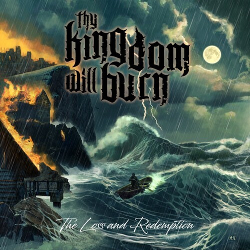 Thy Kingdom Will Burn - Loss And Redemption The