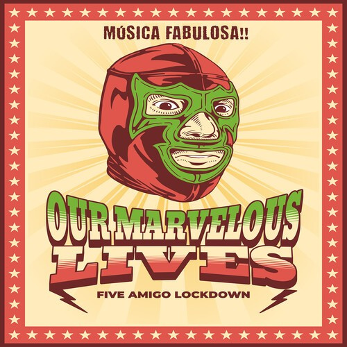 Our Marvelous Lives - Five Amigo Lockdown