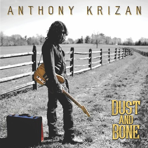 Anthony Krizan - Dust And Bone