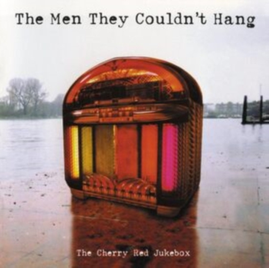 The Men They Couldn?T Hang - The Cherry Red Jukebox (Indie Exclu