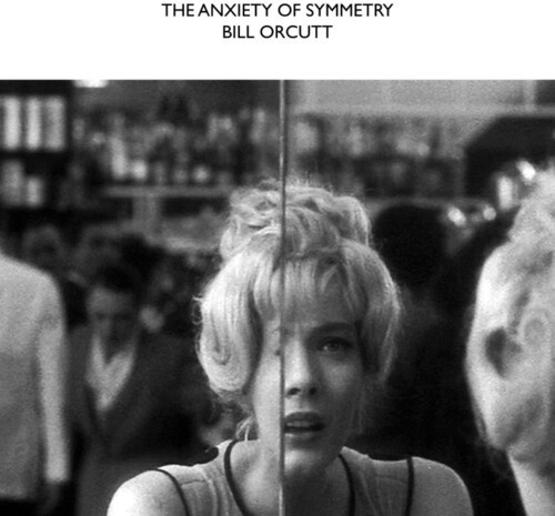 Orcutt Bill - The Anxiety Of Symmetry