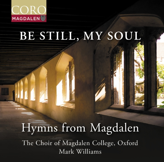 The Choir Of Magdalen College Oxfo - Be Still, My Soul - Hymns From Magd