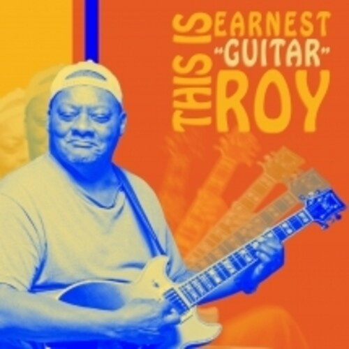 Earnest "Guitar" Roy Jr. - This Is Earnest 'Guitar' Roy