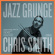 Chris Smith - Jazz Grunge Chris Smith - Jazz Grunge