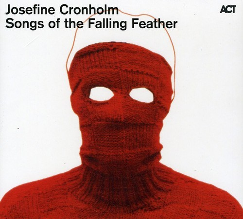 Cronholm Josefine - Songs Of The Falling Feather