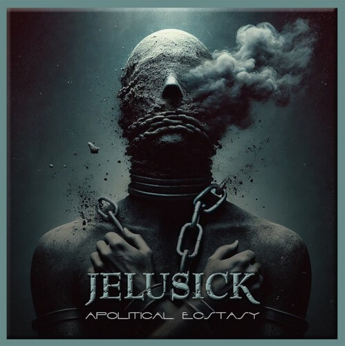 Jelusick - Apolitical Ecstasy