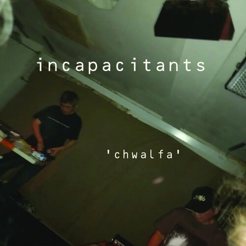 Incapacitants - Chwalfa