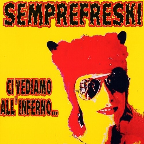 Semprefreski - Ci Vediamo All'inferno (Yellow Viny