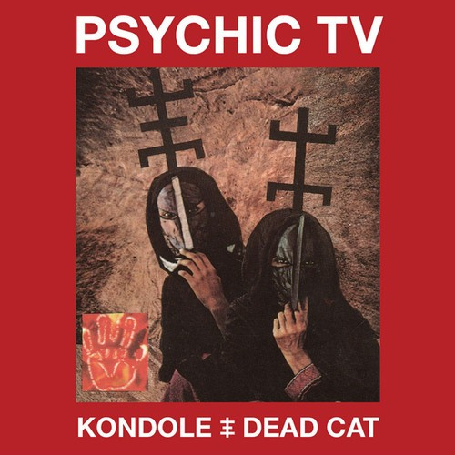 Psychic Tv Feat Derek Jarman - Kondole/Dead Cat