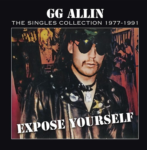 GG Allin - Expose Yourself Singles Collection