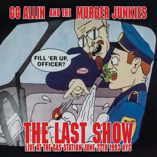 Gg Allin & The Murder Junkies - The Last Show: Live At The Gas Stat