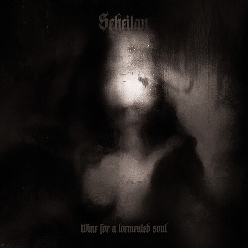 Scheitan - Wine For A Tormented Soul (Black Vi