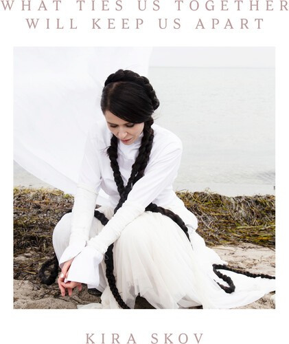 Skov Kira - What Ties Us Together Will Keep Us