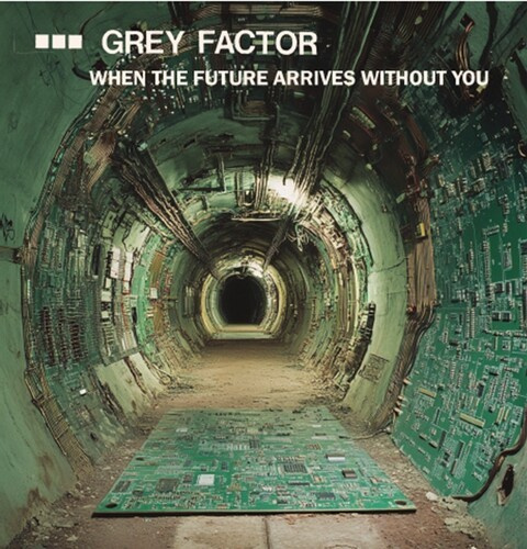 Grey Factor - When The Future Arrives Without You