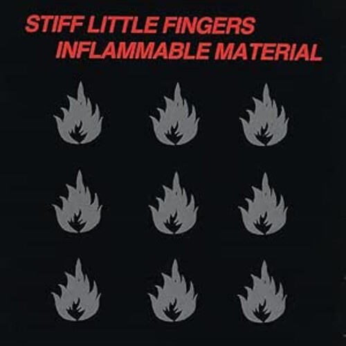 Stiff Little Fingers - Inflammable Material