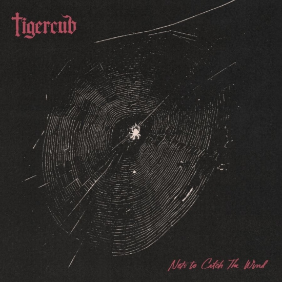 Tigercub - Nets To Catch The Wind