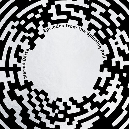 Marcel Barta - Episodes From The Spinning Ball