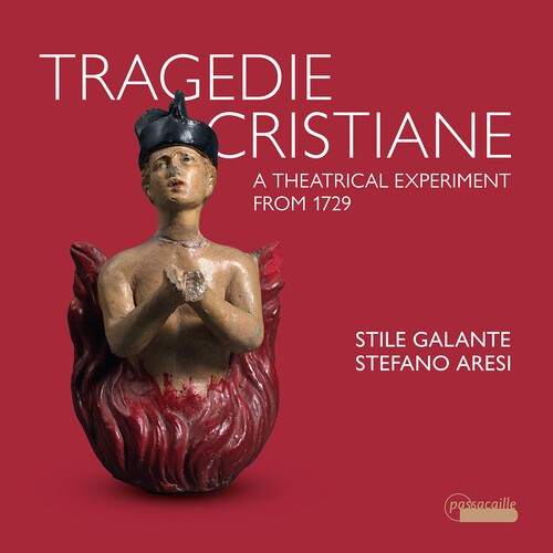 Stile Galante Stefano Aresi - Tragedie Cristiane - A Theatrical E