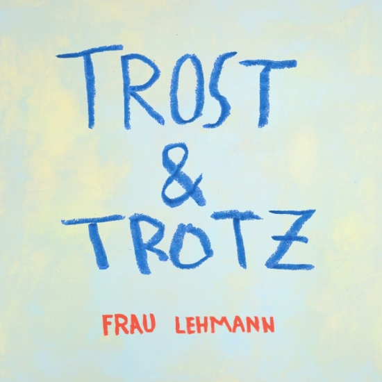 Frau Lehmann - Trost & Trotz