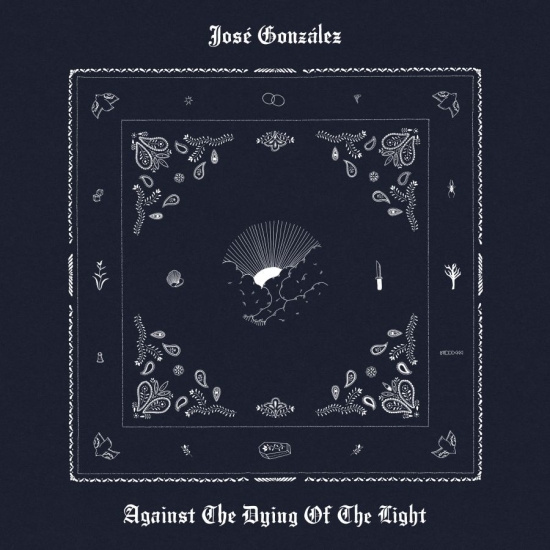 José Gonzáles - Against The Dying Of The Light