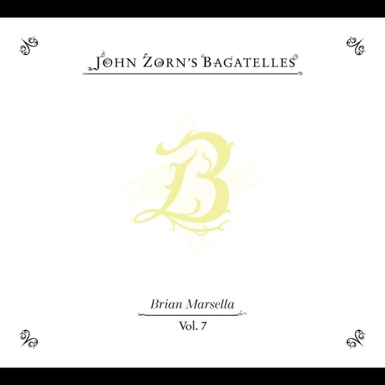 Zorn John - The Bagatelles Vol. 7?Brian Marsell