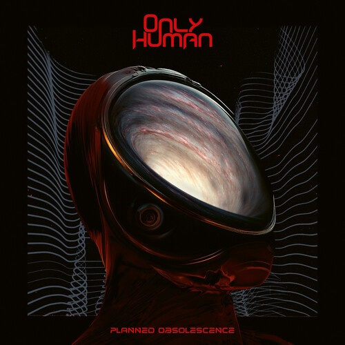 Only Human - Planned Obsolescence (Digipack)