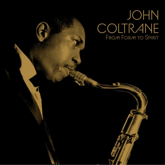 John Coltrane - From Form To Spirit