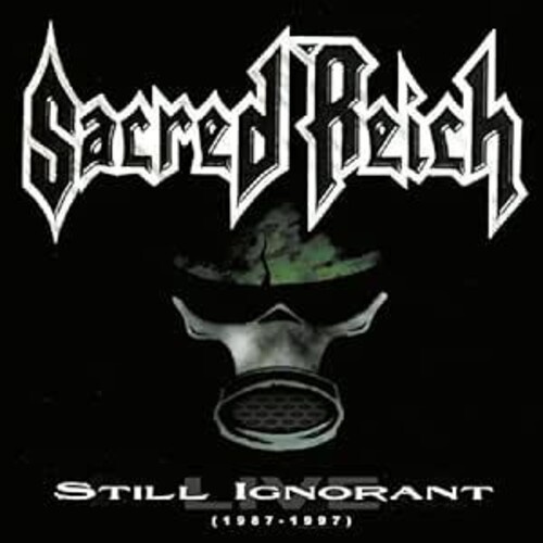 Sacred Reich - Still Ignorant - 1987-1997 Live