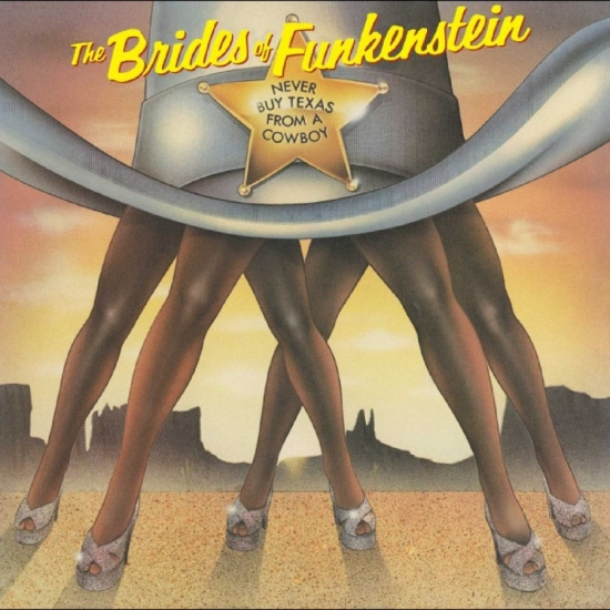 The Brides Of Funkenstein - Never Buy Texas From A Cowboy