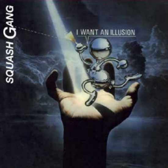 Squash Gang - I Want An Illusion