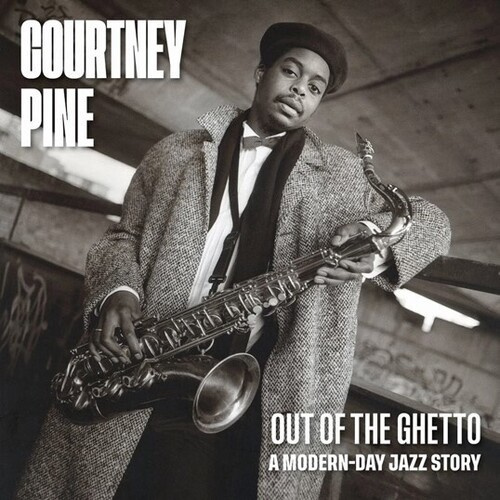 Courtney Pine - Out Of The Ghetto: A Modern-Day Jaz