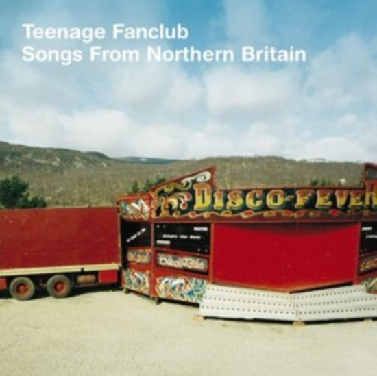 Teenage Fanclub - Songs From Northern Britain (Remastered)