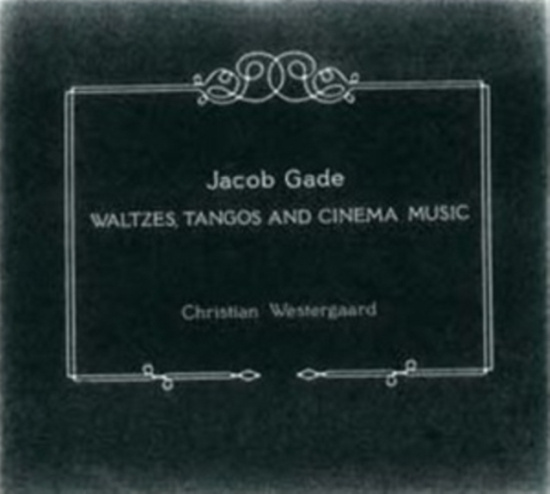 Gade - Waltzes, Tangos And Cinema Music