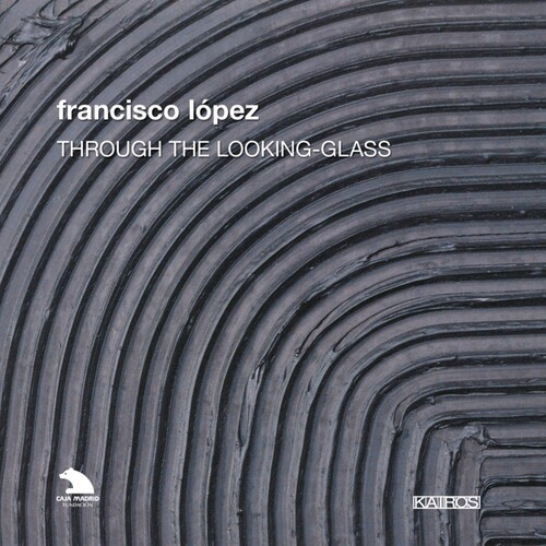 López Francisco - Lopez: Through The Looking Glass