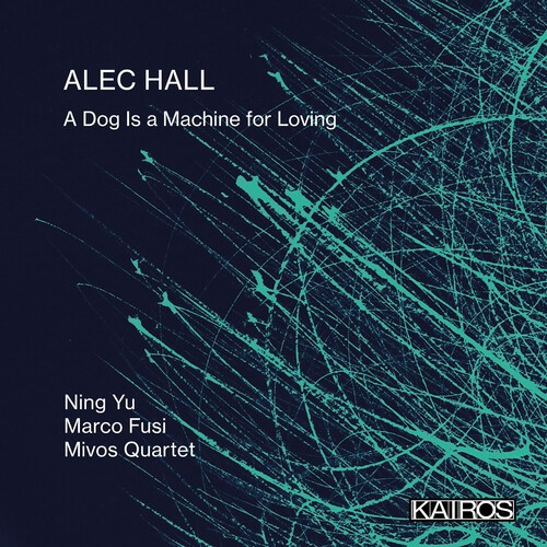 Alec Hall - A Dog Is A Machine For Loving