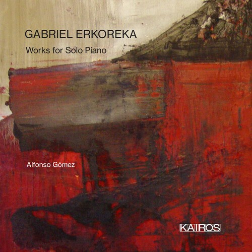 Gabriel Erkoreka - Works For Solo Piano