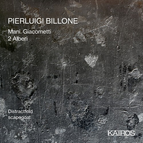 Pierluigi Billone - Mani. Giacometti