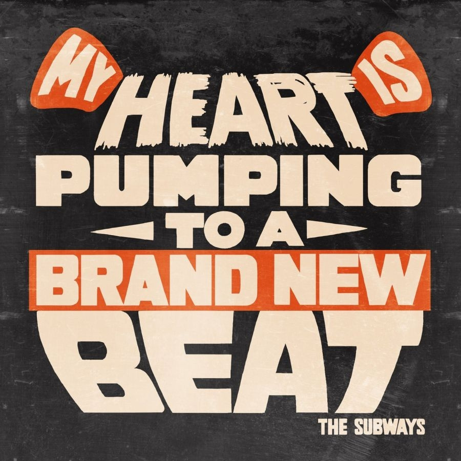 Subways The - My Heart Is Pumping To A Brand New