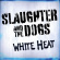 Slaughter And The Dogs - White Heat Slaughter And The Dogs - White Heat