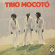 Trio Mocoto - Trio Mocoto Trio Mocoto - Trio Mocoto