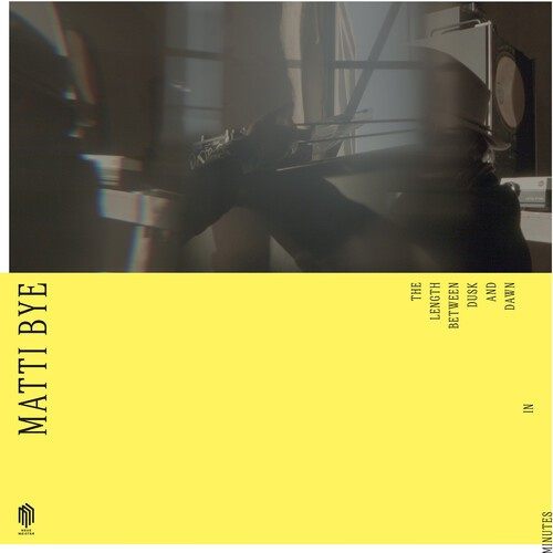 Matti Bye - The Length Between Dusk And Dawn In