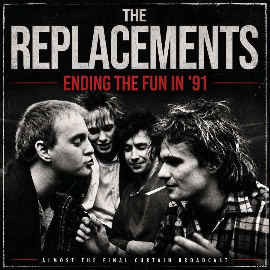 Replacements The - Ending The Fun In '91